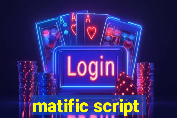 matific script